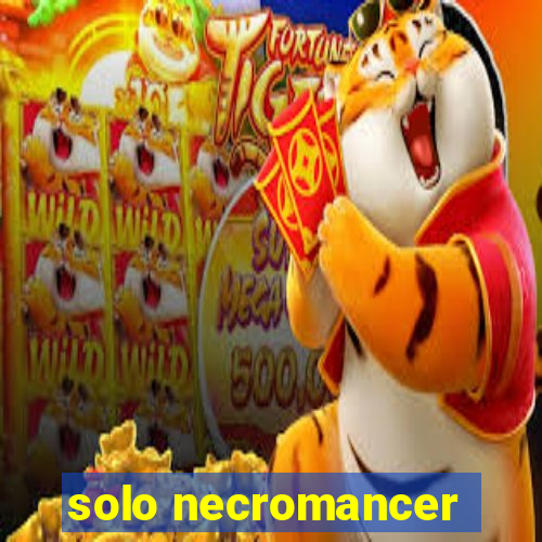 solo necromancer